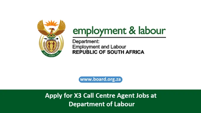 Apply for X3 Call Centre Agent Jobs at Department of Labour Apply for X3 Call Centre Agent Jobs at Department of Labour