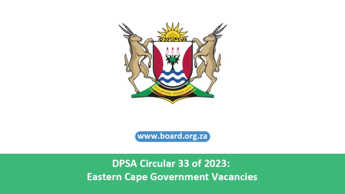 DPSA Circular 33 of 2023 Eastern Cape Government Vacancies DPSA Circular 33 of 2023: Eastern Cape Government Vacancies