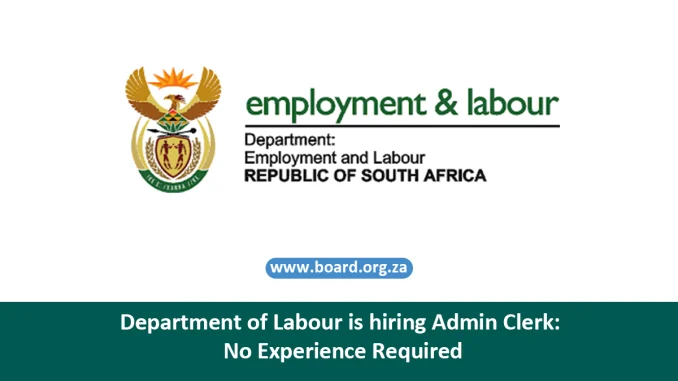 Department of Labour is hiring Admin Clerk No Experience Required Department of Labour is hiring Admin Clerk: No Experience Required