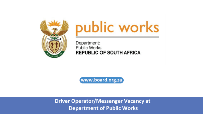 Driver Operator Messenger Vacancy at Department of Public Works Driver Operator/Messenger Vacancy at Department of Public Works