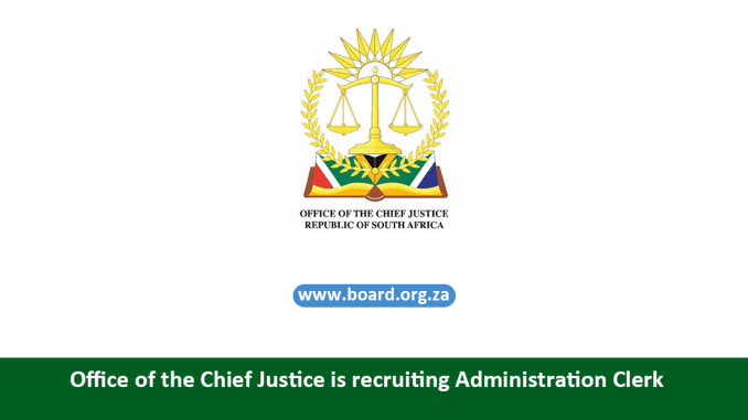 Office of the Chief Justice is recruiting Administration Clerk Office of the Chief Justice is recruiting Administration Clerk