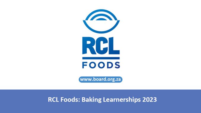RCL Foods Baking Learnerships 2023 RCL Foods: Baking Learnerships 2023