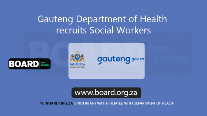 Gauteng Department of Health recruits Social Workers Gauteng Department of Health recruits Social Workers