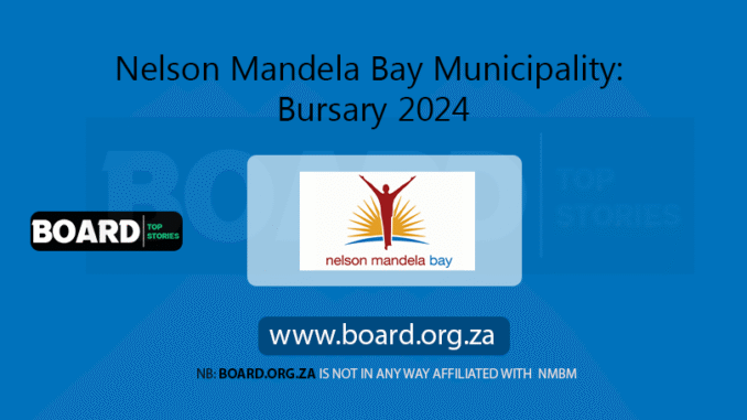 Nelson Mandela Bay Municipality Bursary 2024 Nelson Mandela Bay Municipality: Bursary 2024