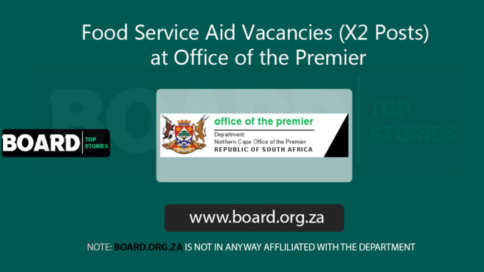 Food Service Aid Vacancies (X2 Posts) at Office of the Premier Food Service Aid Vacancies (X2 Posts) at Office of the Premier