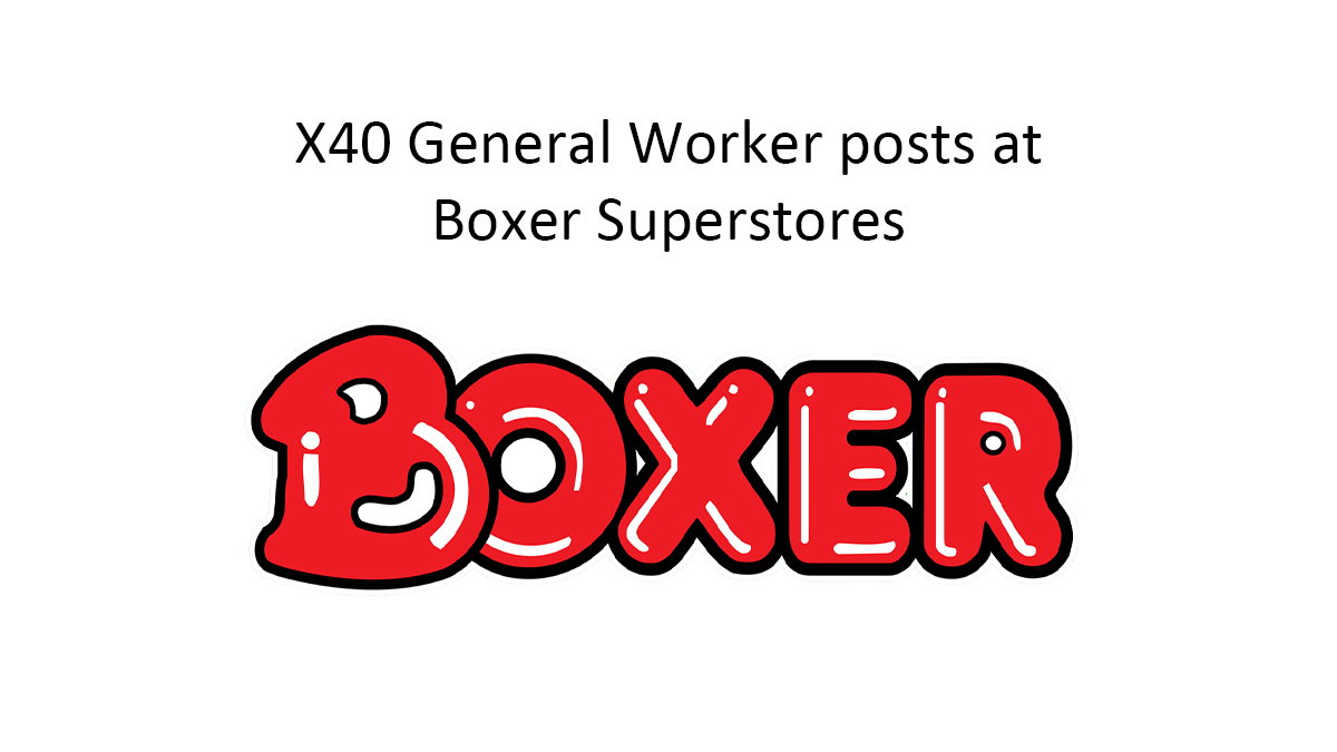 X40 General Worker posts at Boxer Superstores | Board Opportunities