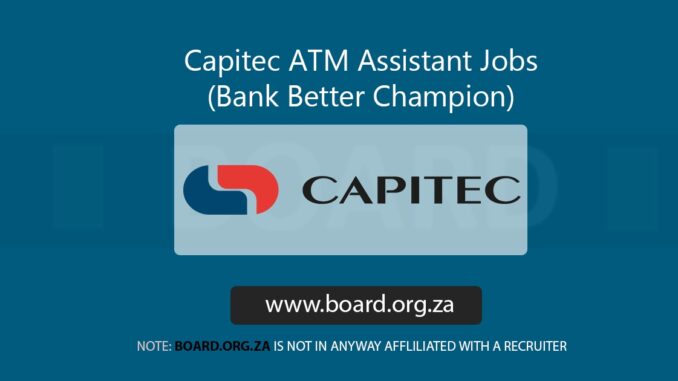 Capitec ATM Assistant Jobs (Bank Better Champion) Capitec ATM Assistant Jobs (Bank Better Champion)