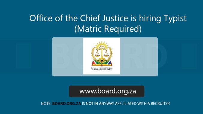 Office of the Chief Justice is hiring Typist (Matric Required) Office of the Chief Justice is hiring Typist (Matric Required)