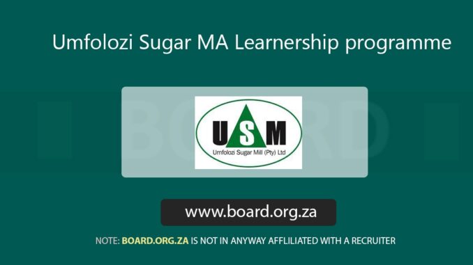 Umfolozi Sugar MA Learnership programme Umfolozi Sugar MA Learnership programme