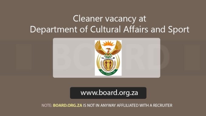 Cleaner vacancy at Department of Cultural Affairs and Sport Cleaner vacancy at Department of Cultural Affairs and Sport
