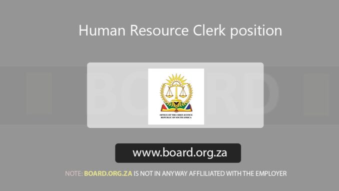 Human Resource Clerk position at Office of the Chief Justice Human Resource Clerk position at Office of the Chief Justice
