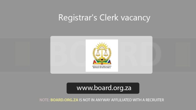 Registrar's Clerk vacancy at Office of the Chief Justice Registrar's Clerk vacancy at Office of the Chief Justice