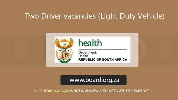 Two Driver vacancies (Light Duty Vehicle) Two Driver vacancies (Light Duty Vehicle)