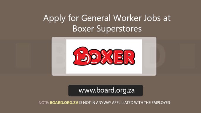 Apply for General Worker Jobs at Boxer Superstores Apply for General Worker Jobs at Boxer Superstores