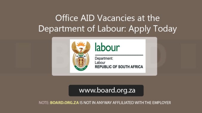 Office AID Vacancies at the Department of Labour Apply Today Office AID Vacancies at the Department of Labour: Apply Today